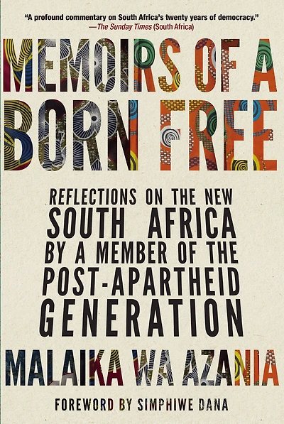 Memoirs of a Born Free: Reflections on the New South Africa by Member Post-apartheid Generation