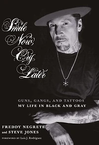 Smile Now, Cry Later: Guns, Gangs, and Tattoos-My Life Black Gray