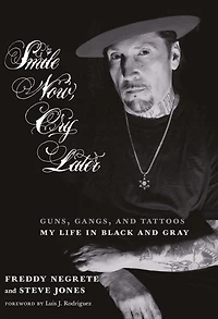 Smile Now, Cry Later: Guns, Gangs, and Tattoos-My Life Black Gray