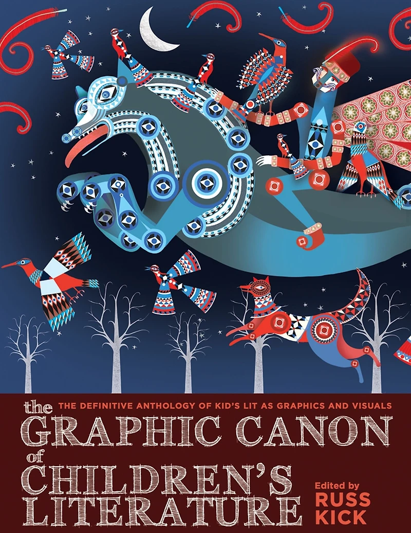 The Graphic Canon of Children's Literature: World's Greatest Kid's Lit as Comics and Visuals