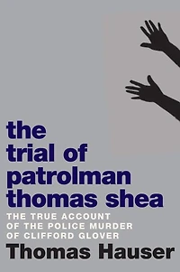 The Trial of Patrolman Thomas Shea: Police Killing Clifford Glover