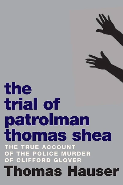 The Trial of Patrolman Thomas Shea: Police Killing Clifford Glover