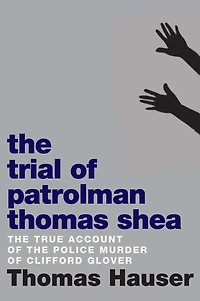 The Trial of Patrolman Thomas Shea: Police Killing Clifford Glover