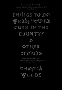 Things to Do When You're Goth the Country: and Other Stories