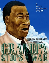 Grandpa Stops A War: Paul Robeson Story