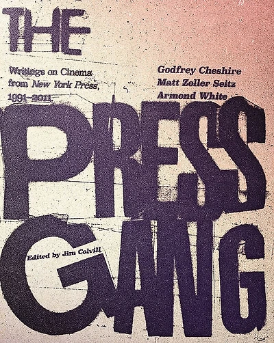 The Press Gang: Writings on Cinema from New York Press, 1991-2011