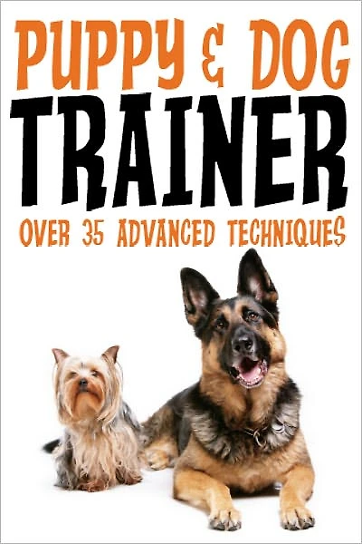 Puppy & Dog Training: An Easy, Fun and Rewarding Way to Train your Dog!
