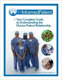 The Informed Patient: Your Complete Guide to Understanding the Doctor-Patient Relationship