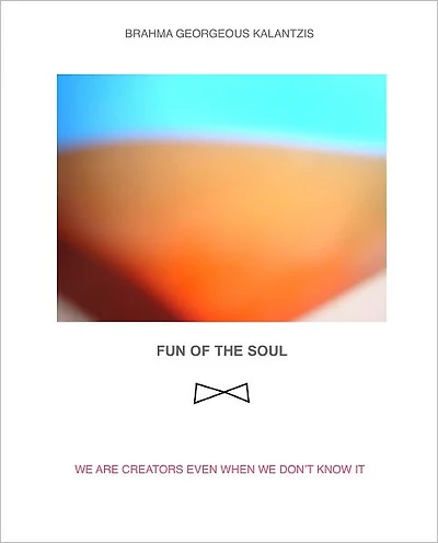 FUN OF THE SOUL: WE ARE CREATORS EVEN WHEN WE DON'T KNOW IT