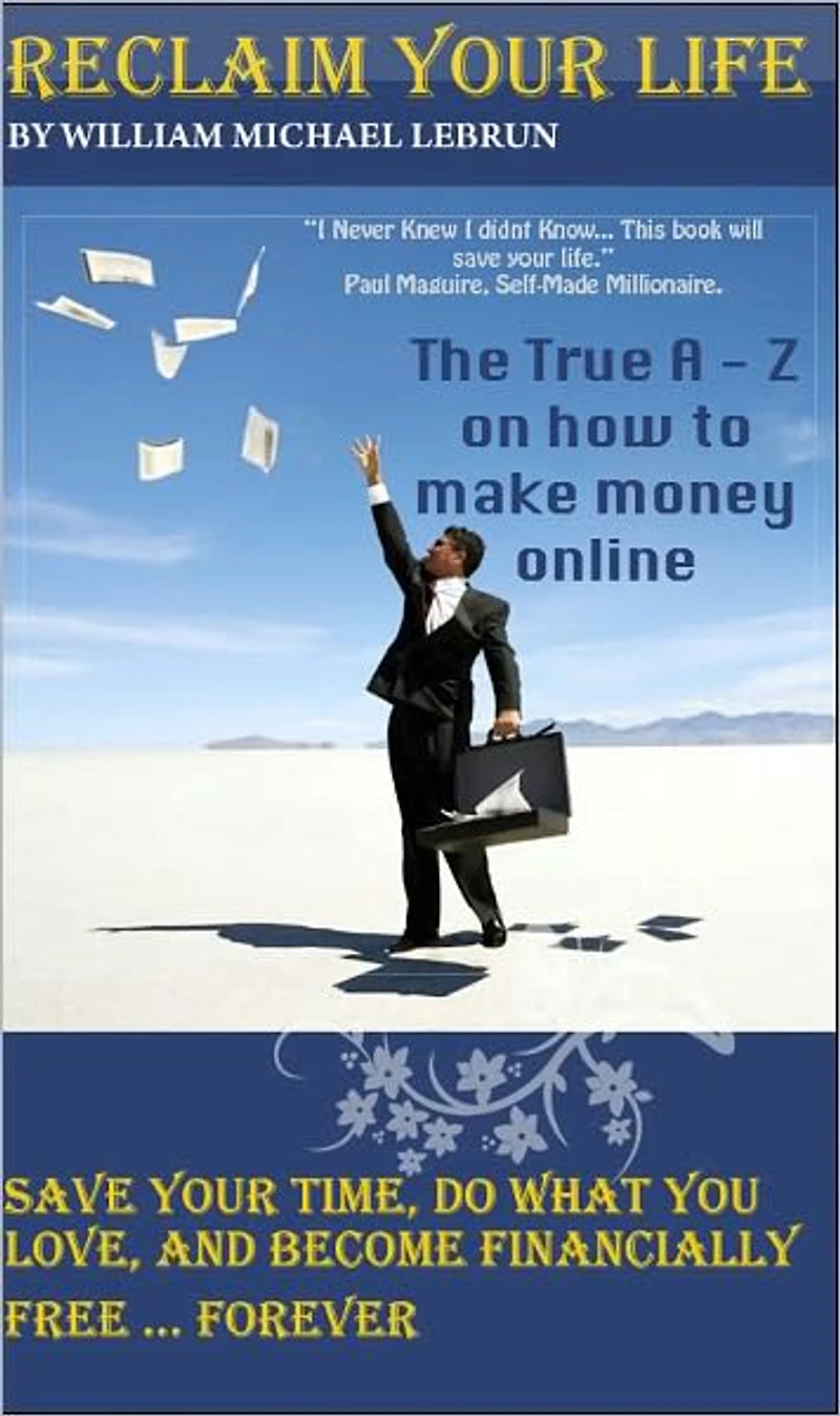 Reclaim Your Life: The A to Z on making money online
