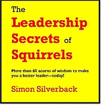 The Leadership Secrets of Squirrels