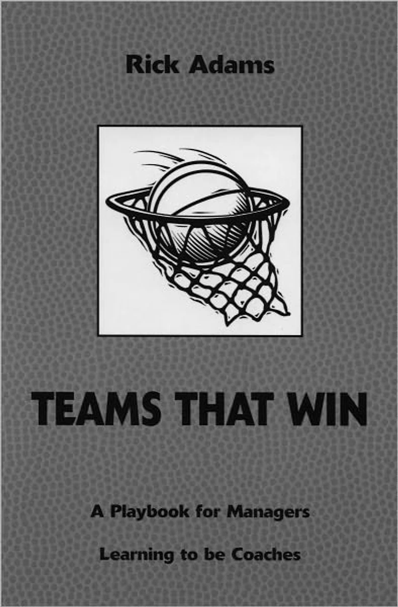 Teams That Win: A Playbook for Managers Learning to be Coaches