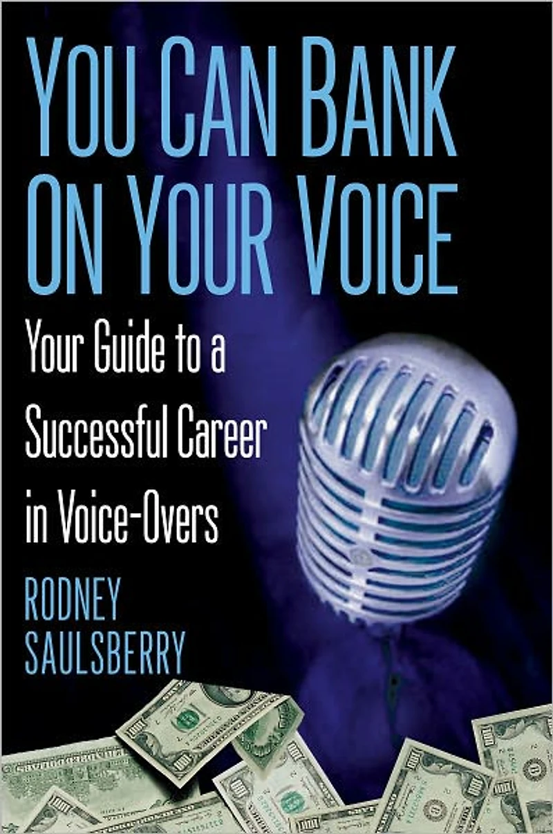You Can Bank on Your Voice: ; Guide to a Successful Career Voice-Overs