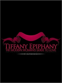 Tiffany Epiphany: The Modern Woman's Guide to Love