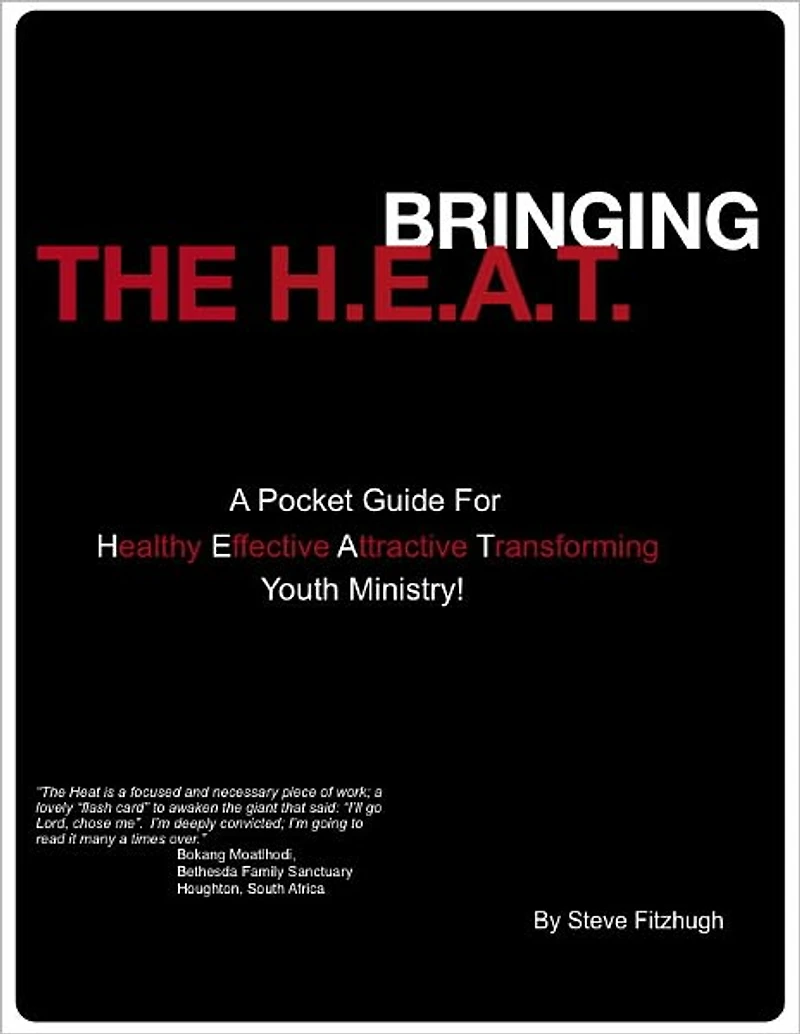 Bringing The H.E.A.T: A Pocket Guide for Healthy Effective Attractive and Transforming Youth Ministry