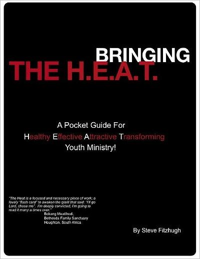 Bringing The H.E.A.T: A Pocket Guide for Healthy Effective Attractive and Transforming Youth Ministry