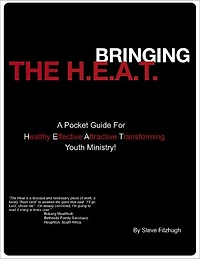 Bringing The H.E.A.T: A Pocket Guide for Healthy Effective Attractive and Transforming Youth Ministry