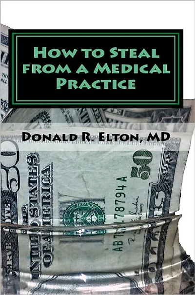 How to Steal From A Medical Practice: ... And How To Prevent It