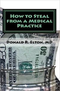 How to Steal From A Medical Practice: ... And How To Prevent It
