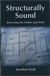 Structurally Sound - Renovating The Middle-Aged Body