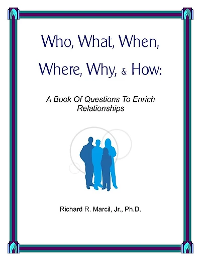 Who, What, When, Where, Why, & How: A Book Of Questions To Enrich Relationships