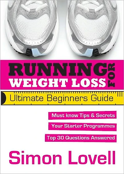 Running For Weight Loss - Ultimate Beginners Running Guide: Lose weight and run your first 5k with ease