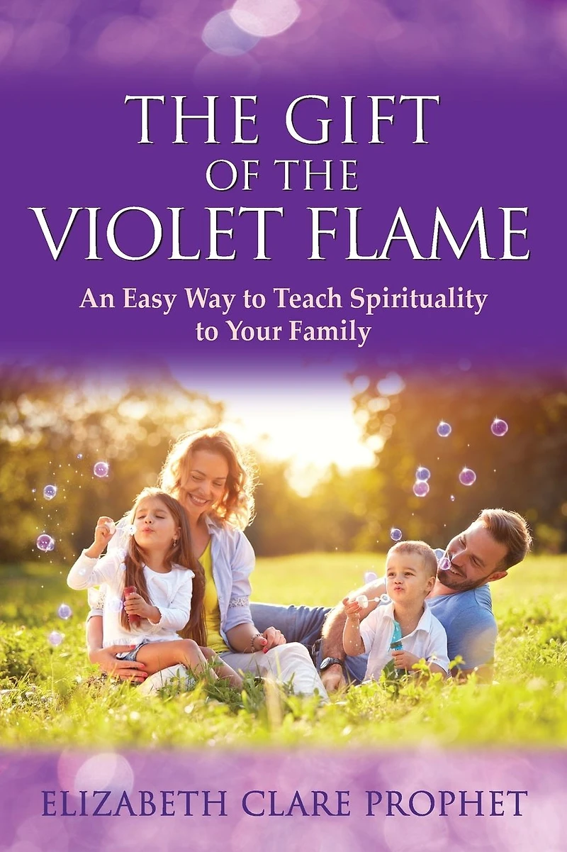 the Gift of Violet Flame: An Easy Way to Teach Spirituality Your Family