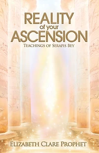 Reality of Your Ascension: Teachings Serapis bey