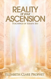 Reality of Your Ascension: Teachings Serapis bey