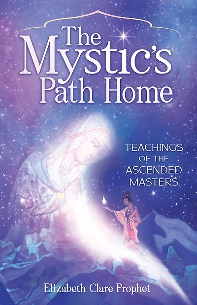 the Mystic's Path Home: Teachings of Ascended Masters