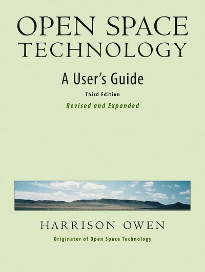 Open Space Technology: A User's Guider