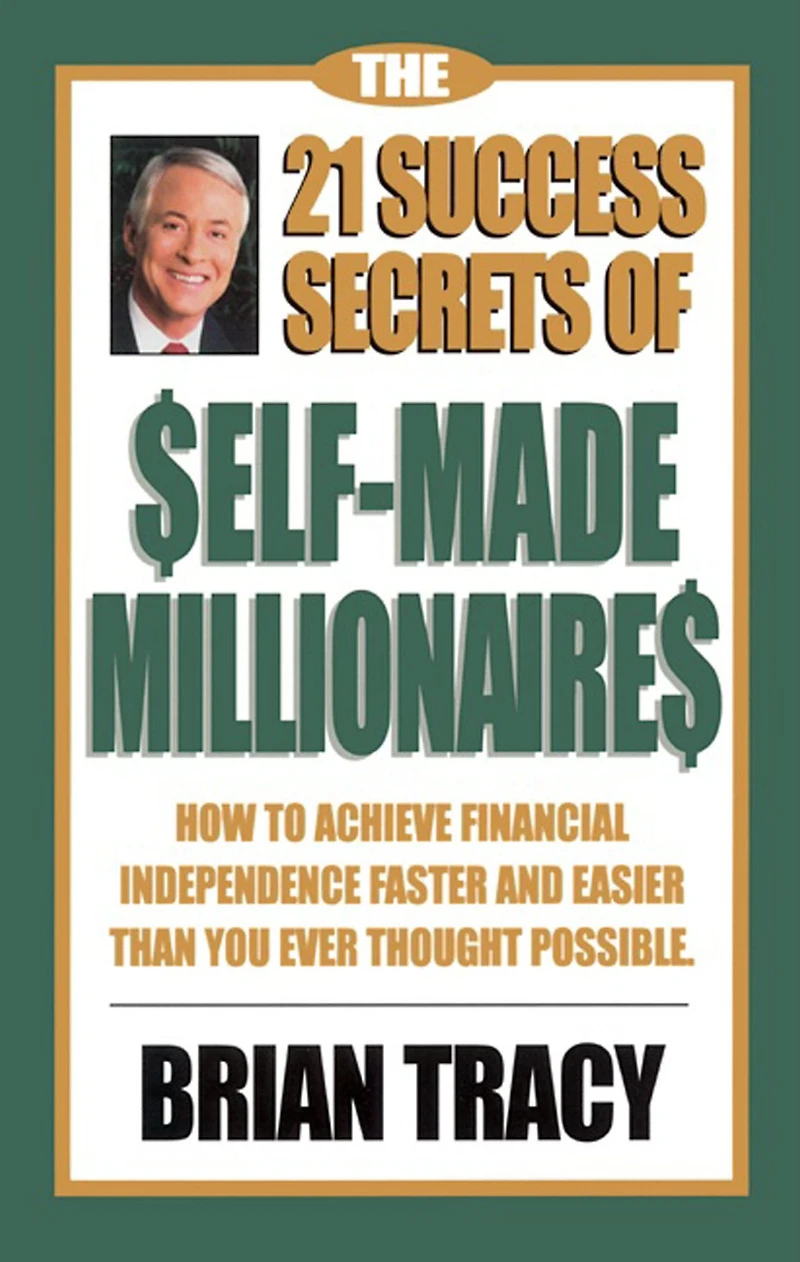 The 21 Success Secrets of Self-Made Millionaires: How to Achieve Financial Independence Faster and Easier Than You Ever Thought Possible (Abridged)
