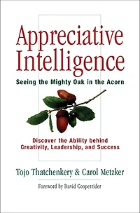 Appreciative Intelligence: Seeing the Mighty Oak in the Acorn