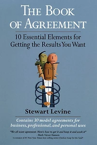 The Book of Agreement: 10 Essential Elements for Getting the Results You Want