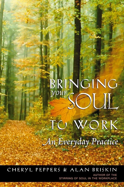 Bringing Your Soul to Work: An Everyday Practice