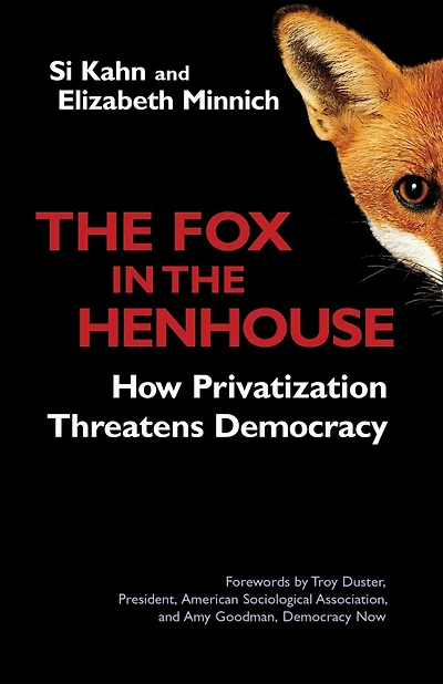 the Fox Henhouse: How Privatization Threatens Democracy