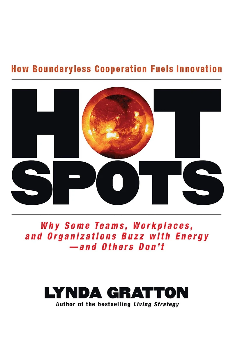 Hot Spots: Why Some Teams, Workplaces, and Organizations Buzz with Energy # Others Don't