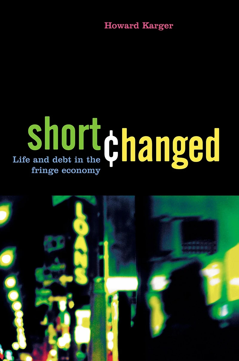 Shortchanged: Life and Debt the Fringe Economy