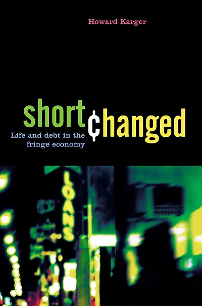 Shortchanged: Life and Debt the Fringe Economy