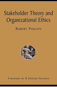 Stakeholder Theory and Organizational Ethics