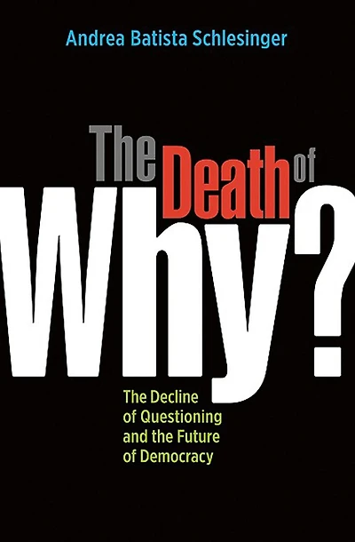 the Death of "Why?": Decline Questioning and Future Democracy