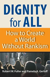 Dignity for All: How to Create a World Without Rankism