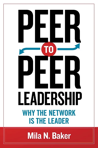 Peer-to-Peer Leadership: Why the Network Is Leader