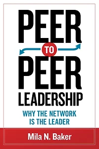 Peer-to-Peer Leadership: Why the Network Is Leader