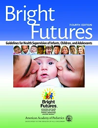 Bright Futures: Guidelines for Health Supervision of Infants, Children, and Adolescents