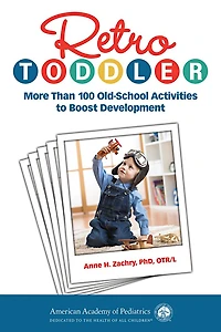Retro Toddler: More Than 100 Old-School Activities to Boost Development