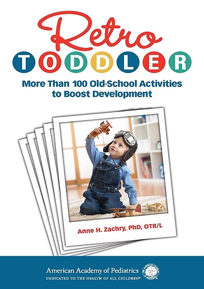 Retro Toddler: More Than 100 Old-School Activities to Boost Development