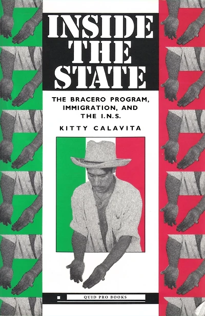 Inside the State: Bracero Program, Immigration, and I.N.S.