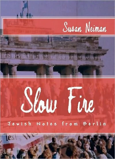 Slow Fire: Jewish Notes from Berlin