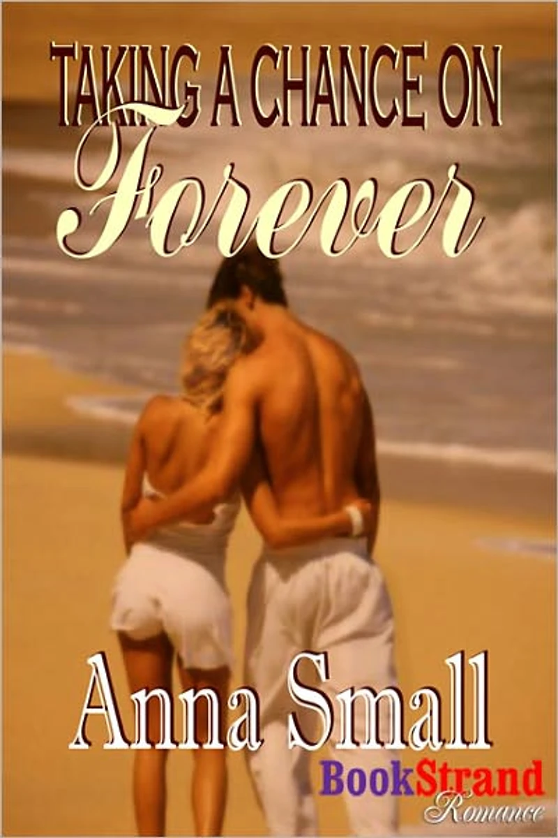 Taking a Chance on Forever (BookStrand Publishing Romance)